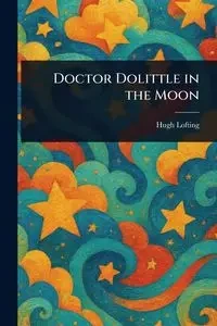 Doctor Dolittle in the Moon - Hugh Lofting