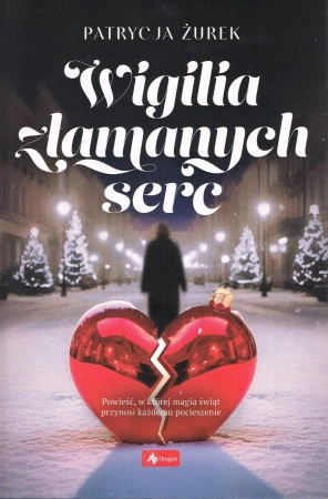Wigilia złamanych serc - Patrycja Żurek