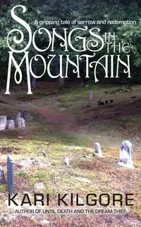 Songs in the Mountain - Kari Kilgore