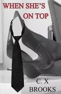 When She's on Top - Brooks C. X