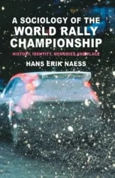A Sociology of the World Rally Championship - Naess H.