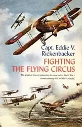 Fighting the Flying Circus - Eddie V. Rickenbacker