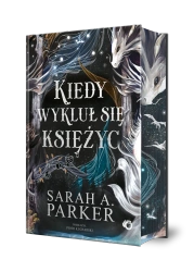 Spadające księżyce T.1 Kiedy wykluł się księżyc - Sarah Parker A.