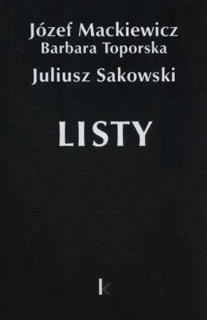 Dzieła T.27 Listy (Sakowski) - Józef Mackiewicz, Barbara Toporska, Juliusz Sakow