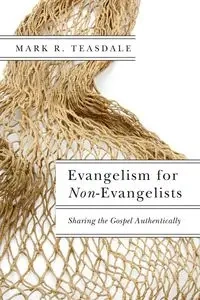 Evangelism for Non-Evangelists - Mark R. Teasdale