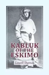 Kabluk of the Eskimo - Thomas Lowell
