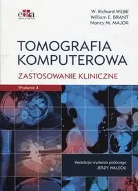 Tomografia komputerowa Zastosowanie kliniczne - Richard W. Webb, Brant William E., Major Nancy M.