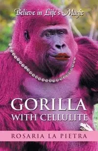 Gorilla With Cellulite - Rosaria La Pietra