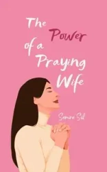 The Power of a Praying Wife - Samira Siil