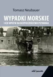 Wypadki morskie i ich wpływ na bezpieczeństwo... - Tomasz Neubauer