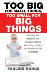 Too Big for Small Things, Too Small for Big Things - Pauline Kange