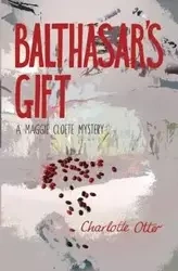 Balthasar's Gift. a Maggie Cloete Mystery - Charlotte Otter