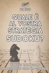 Quale è al vostra strategia Sudoku? | Libri di rompicapi impegnativi uno al giorno - Puzzle Therapist