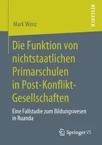 Die Funktion von nichtstaatlichen Primarschulen in Post-Konflikt-Gesellschaften - Mark Wenz