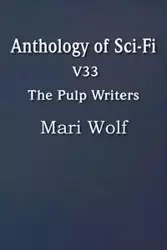 Anthology of Sci-Fi V33, the Pulp Writers - Mari Wolf - Mari Wolf