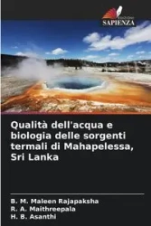 Qualità dell'acqua e biologia delle sorgenti termali di Mahapelessa, Sri Lanka - Maleen Rajapaksha B. M.