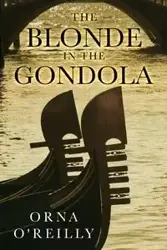 The Blonde in the Gondola - O'Reilly Orna