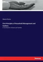 First Principles of Household Management and Cookery - Maria Parloa