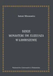 Dzieje monasteru św. Elizeusza w Ławryszewie - Antoni Mironowicz