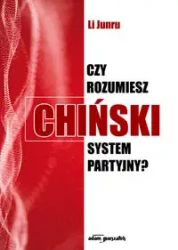 Czy rozumiesz chiński system partyjny? - Li Junru