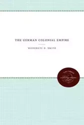 The German Colonial Empire - Smith Woodruff D.
