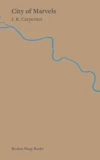 City of Marvels - Carpenter J.R.