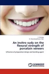 An invitro sudy on the flexural strength of porcelain veneers - Srividya S.