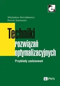 Techniki rozwiązań optymalizacyjnych - Władysław Wornalkiewicz, Roman Szarawara
