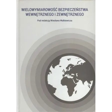Wielowymiarowość bezpieczeństwa wewnętrznego i zewnętrznego - Wiesław Walkiewicz