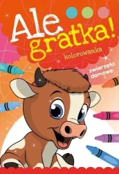 Ale Gratka! Zwierzęta domowe - praca zbiorowa