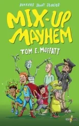 Mix-up Mayhem - Tom E. Moffatt
