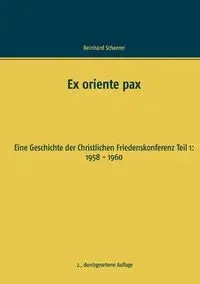 Ex oriente pax - Scheerer Reinhard