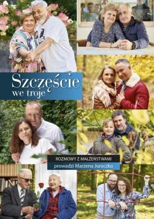 Szczęście we troje. Rozmowy z małżeństwami - Marzena Juraczko