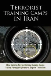 Terrorist Training Camps in Iran - U.S. Representative Office NCRI-