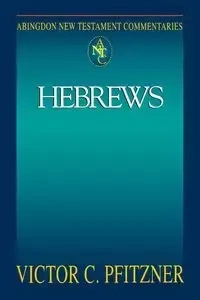 Abingdon New Testament Commentary - Hebrews - Pfitzner Vic
