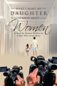 What I Want My Daughter to Know About Women - Mika Bob