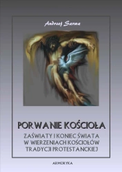 eBook Porwanie Kościoła. Zaświaty w wierzeniach kościołów tradycji protestanckiej - Andrzej Sarwa epub