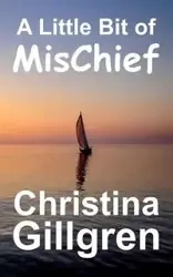 A Little Bit of MisChief - Christina Gillgren