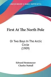 First At The North Pole - Edward Stratemeyer