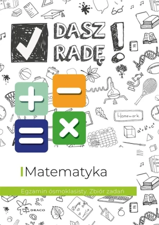 Dasz radę! Egzamin ósmoklasisty. Mat. zbiór zadań - praca zbiorowa