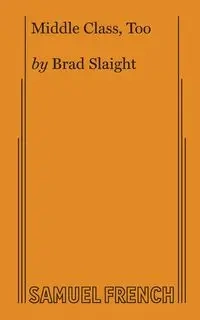 Middle Class, Too - Brad Slaight