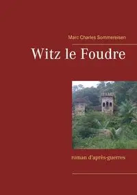 Witz le Foudre - Marc Charles Sommereisen