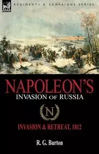 Napoleon's Invasion of Russia - Burton R. G.