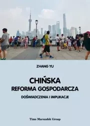 Chińska reforma gospodarcza. Doświadczenia... - Yu Zhang