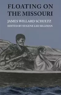 Floating on the Missouri - James Willard Schultz