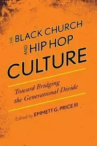 The Black Church and Hip Hop Culture - Price Emmett G.