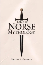 Tales of Norse Mythology - H. A. Guerber