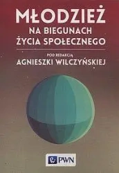 Młodzież na biegunach życia społecznego - red. Agnieszka Wilczyńska