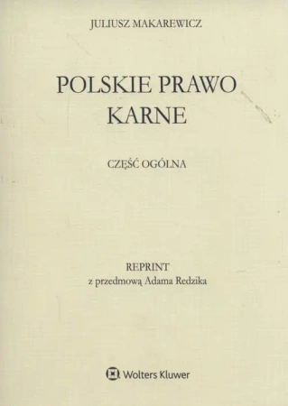 Polskie prawo karne Część ogólna - Juliusz Makarewicz