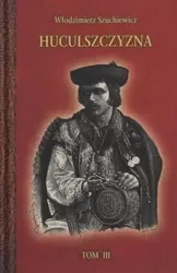 Huculszczyzna T.3 - Włodzimierz Szuchiewicz